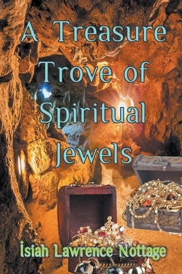 A Treasure Trove of Spiritual Jewels by Nottage, Isiah Lawrence