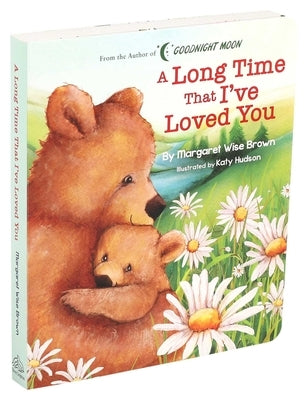 A Long Time That I've Loved You by Brown, Margaret Wise