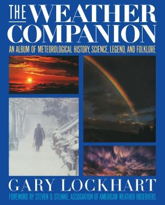The Weather Companion: An Album of Meteorological History, Science, and Folklore by Lockhart, Gary