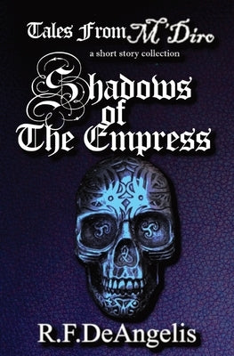 Shadows of the Empress: Tales from M'Diro by Deangelis, Rachael F.