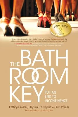 The Bathroom Key: Put an End to Incontinence by Kassai, Kathryn