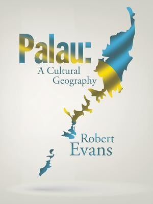 Palau: A Cultural Geography by Evans, Robert