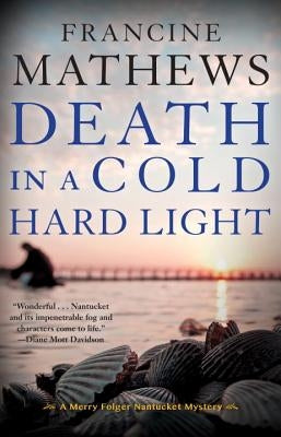 Death in a Cold Hard Light by Mathews, Francine