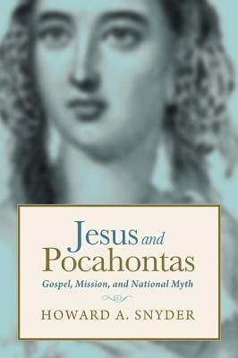 Jesus and Pocahontas by Snyder, Howard A.