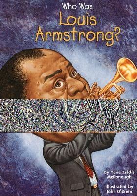 Who Was Louis Armstrong? by McDonough, Yona Zeldis