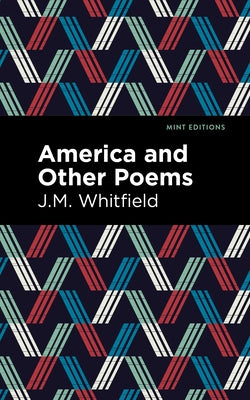 America and Other Poems by Whitfield, J. M.
