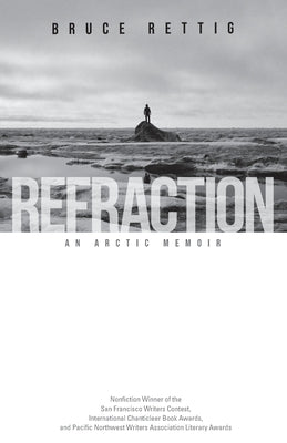 Refraction: An Arctic Memoir by Rettig, Bruce