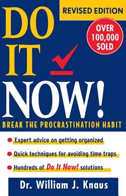 Do It Now]: Break the Procrastination Habit by Knaus, William J.