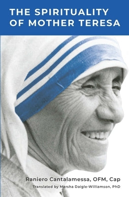 The Spirituality of Mother Teresa by Cantalamessa, Fr Raniero