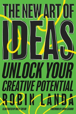 The New Art of Ideas: Unlock Your Creative Potential by Landa, Robin