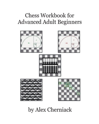 Chess Workbook For Adult Beginners by Cherniack, Alex