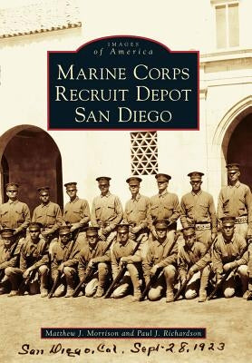 Marine Corps Recruit Depot San Diego by Morrison, Matthew J.