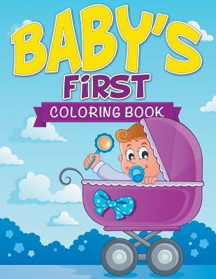 Baby's First Coloring Book by Speedy Publishing LLC
