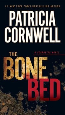 The Bone Bed: Scarpetta (Book 20) by Cornwell, Patricia
