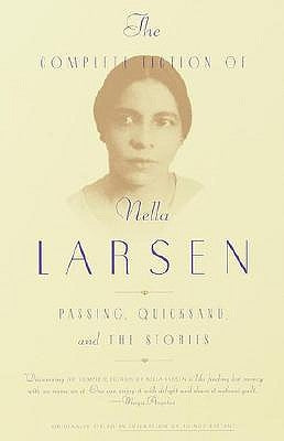 The Complete Fiction of Nella Larsen: Passing, Quicksand, and the Stories by Larsen, Nella