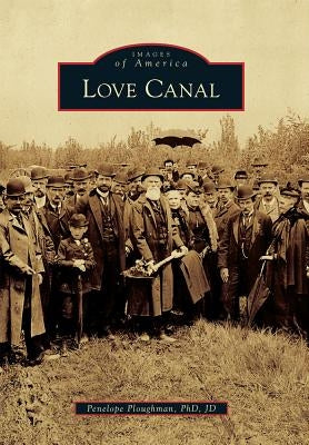 Love Canal by Ploughman Phd Jd, Penelope