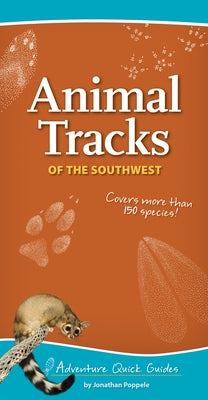 Animal Tracks of the Southwest: Your Way to Easily Identify Animal Tracks by Poppele, Jonathan