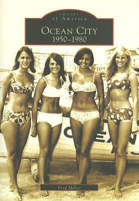 Ocean City: 1950-1980 by Miller, Fred