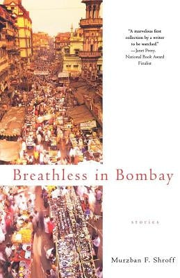 Breathless in Bombay by Shroff, Murzban F.