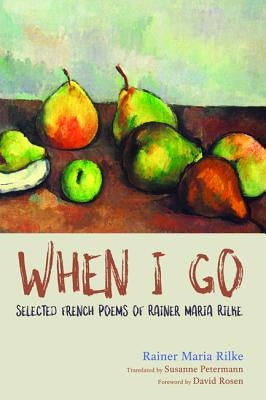 When I Go by Rilke, Rainer Maria