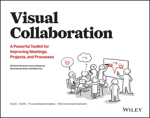 Visual Collaboration: A Powerful Toolkit for Improving Meetings, Projects, and Processes by Qvist-Sorensen, Ole
