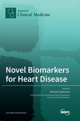 Novel Biomarkers for Heart Disease by Lichtenauer, Michael