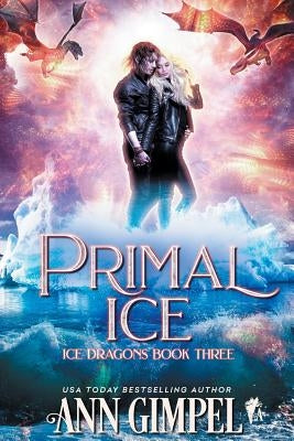 Primal Ice: Paranormal Fantasy by Gimpel, Ann