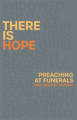 There is Hope: Preaching at Funerals by Beasley-Murray, Paul