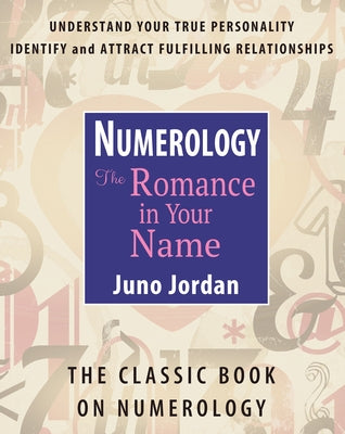 Numerology: The Romance in Your Name: The Classic Book on Numerology (Revised) by Jordan, Juno