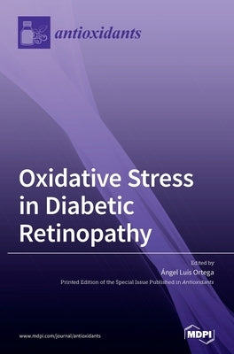 Oxidative Stress in Diabetic Retinopathy by Ortega, Ángel Luis