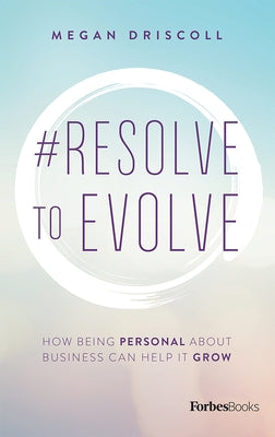 #Resolve to Evolve: How Being Personal about Business Can Help It Grow by Megan Driscoll