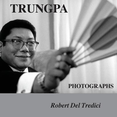 Trungpa Photographs by Del Tredici, Robert