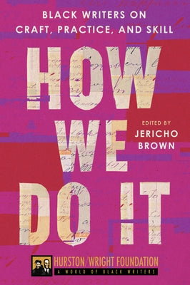 How We Do It: Black Writers on Craft, Practice, and Skill by Brown, Jericho