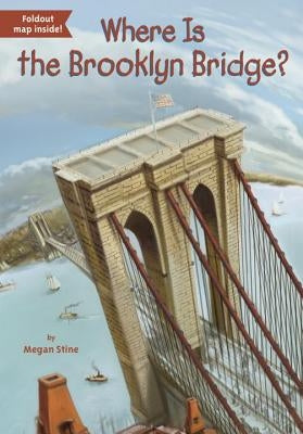 Where Is the Brooklyn Bridge? by Stine, Megan