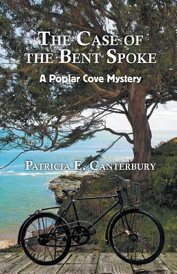 The Case of the Bent Spoke: A Poplar Cove Mystery by Canterbury, Patricia
