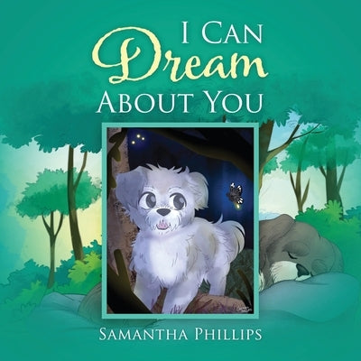 I Can Dream About You by Phillips, Samantha