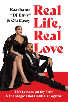 Real Life, Real Love: Life Lessons on Joy, Pain & the Magic That Holds Us Together by Dj Envy