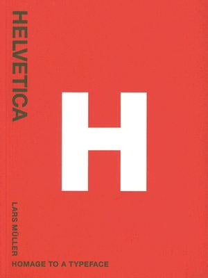 Helvetica: Homage to a Typeface by Muller, Lars