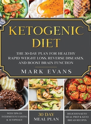 Ketogenic Diet: The 30-Day Plan for Healthy Rapid Weight loss, Reverse Diseases, and Boost Brain Function (Keto, Intermittent Fasting, by Evans, Mark
