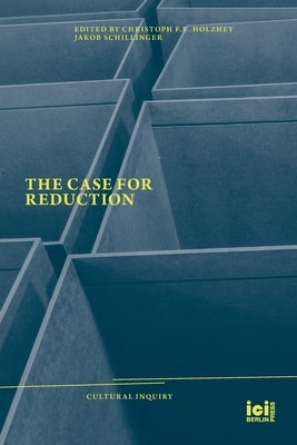 The Case for Reduction by Holzhey, Christoph F. E.