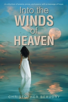 Into the Winds of Heaven by Beaudry, Christopher
