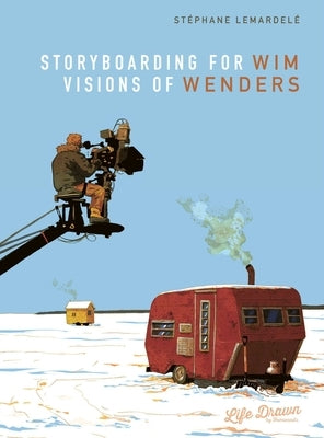 Storyboarding for Wim Wenders: Visions of Wenders by Lemardelé, Stéphane