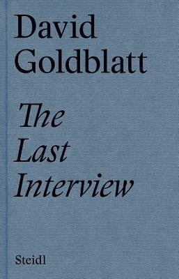 David Goldblatt: The Last Interview by Goldblatt, David
