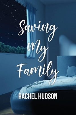 Saving My Family by Hudson, Rachel