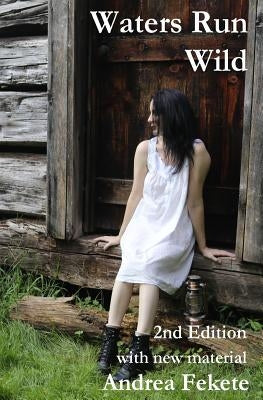 Waters Run Wild by Fekete, Andrea Lynn