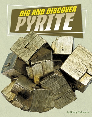Dig and Discover Pyrite by Dickmann, Nancy