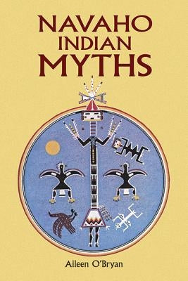 Navaho Indian Myths by O'Bryan, Aileen