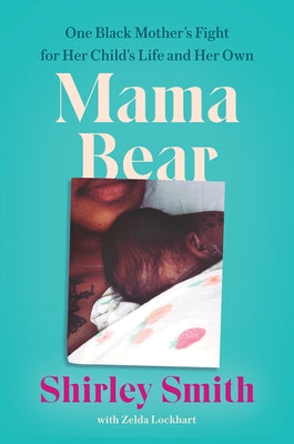 Mama Bear: One Black Mother's Fight for Her Child's Life and Her Own by Smith, Shirley
