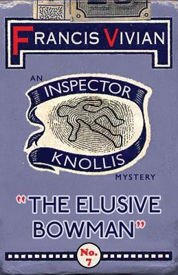 The Elusive Bowman: An Inspector Knollis Mystery by Vivian, Francis