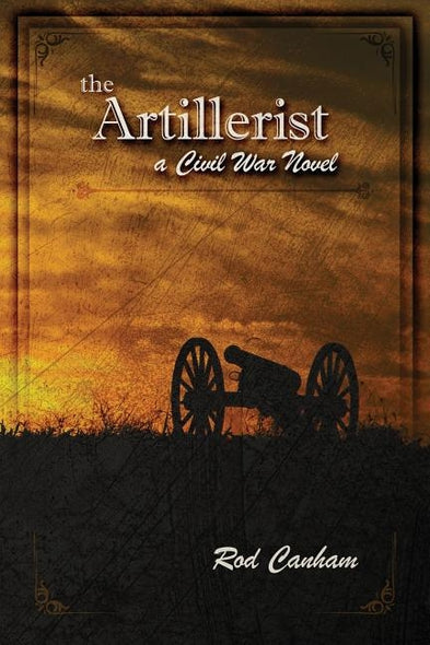 The Artillerist: a Civil War novel by Canham, Rod